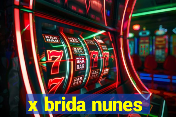 x brida nunes